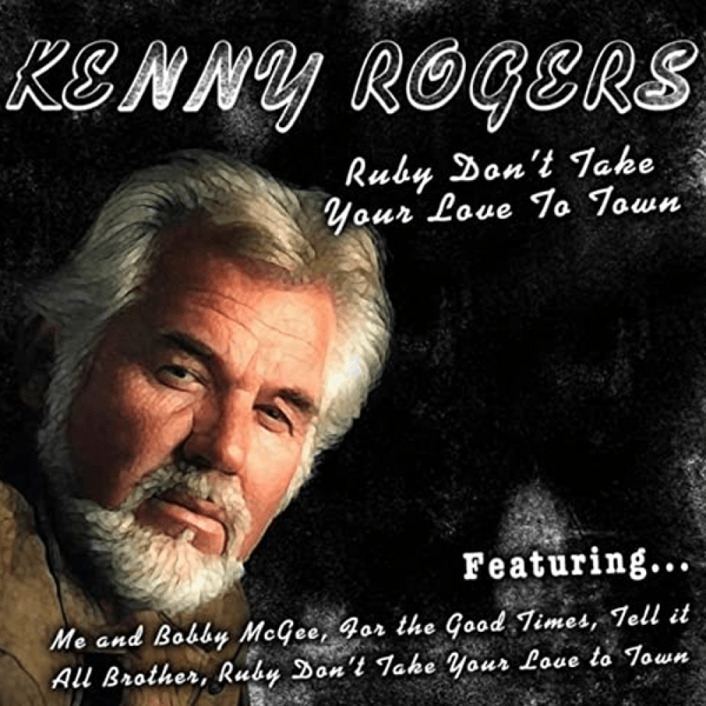 Kenny Rogers-Ruby Don't Take Your Love to Town Kenny Rogers-Ruby Don't Take Your Love to Town